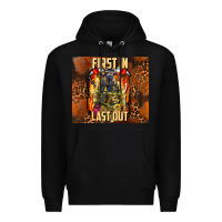 Black first in last out firefighter Premium Hoodie - AdoDesignShop