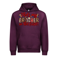 Mauve Wine that s my brother on that field Urban Hoodie - Zillion Design Studio