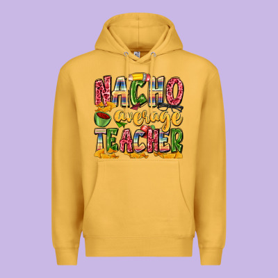Nacho Average Teacher Premium Hoodie Designed By Zillion Design Studio
