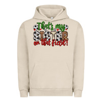 Pigment French Oak that s my sister on that field Urban Hoodie - Zillion Design Studio