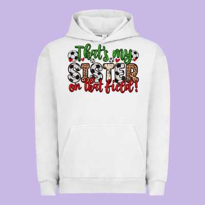 That S My Sister On That Field Urban Hoodie Designed By Zillion Design Studio