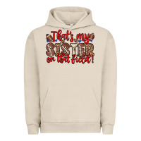 Pigment French Oak that s my sister on that field Urban Hoodie - Zillion Design Studio