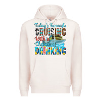 Pale Pink todays forecast  cruising with a chance of drinkin Premium Hoodie - texasbilliewilder