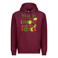 Burgundy when life gives you lemons grab the vodka Premium Hoodie - texasbilliewilder