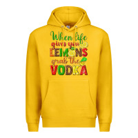 Lemon when life gives you lemons grab the vodka Premium Hoodie - texasbilliewilder
