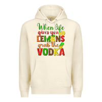 Sandshell when life gives you lemons grab the vodka Premium Hoodie - texasbilliewilder