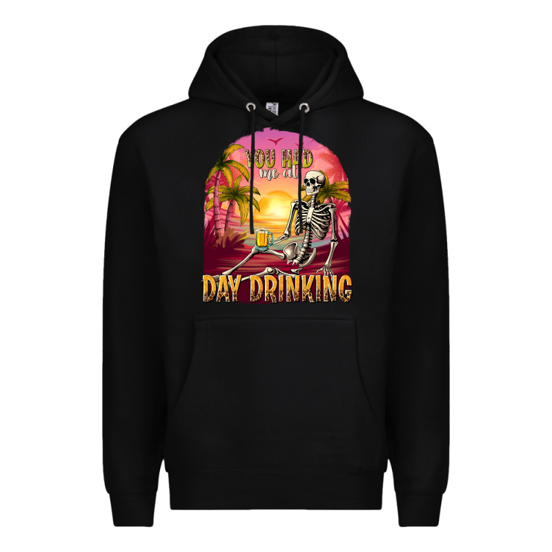 You Had Me At Day Drinking Premium Hoodie by texasbilliewilder | Teevron