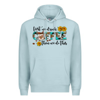 Blue Mist first we drink coffee then we do this Premium Hoodie - AdoDesignShop