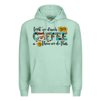 Seafoam first we drink coffee then we do this Premium Hoodie - AdoDesignShop