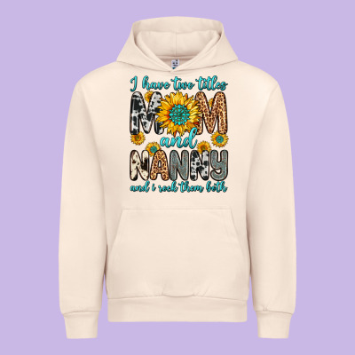 I Have Two Titles Mom And Nanny And I Rock Them Bo Urban Hoodie Designed By Zillion Design Studio