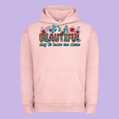 It S A Beautiful Day To Leave Me Alone Urban Hoodie Designed By Zillion Design Studio