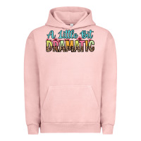 A Little Bit Dramatic Urban Hoodie | Teevron