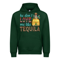 Forest Green he don t love me like tequila Urban Hoodie - Zillion Design Studio