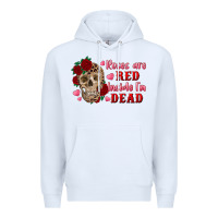 White roses are red inside i'm dead Skull Premium Hoodie - RanaPortraitStore