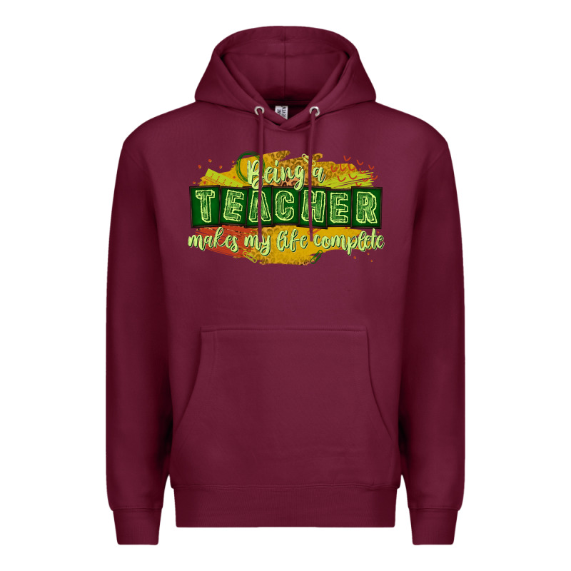 Being A Teacher Makes My Life Complete Premium Hoodie by texasbilliewilder | Teevron