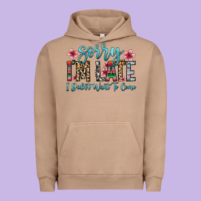 Sorry I M Late I Didn T Want To Come Urban Hoodie Designed By Zillion Design Studio