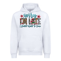White sorry i m late i didn t want to come Urban Hoodie - Zillion Design Studio