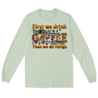 Matcha first we drink then we do things Long Sleeve Tee - BarkalooDesign