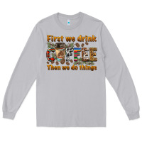 Moon Dust first we drink then we do things Long Sleeve Tee - BarkalooDesign