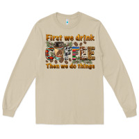 Mushroom first we drink then we do things Long Sleeve Tee - BarkalooDesign