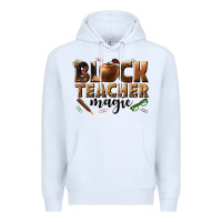 White black teacher magic melanin Premium Hoodie - texasbilliewilder
