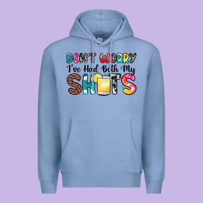 Don T Worry I Ve Had Both My Shots Premium Hoodie Designed By Zillion Design Studio