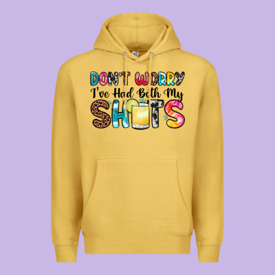 Don T Worry I Ve Had Both My Shots Premium Hoodie Designed By Zillion Design Studio