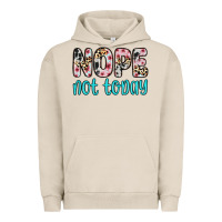Pigment French Oak nope not today Urban Hoodie - Zillion Design Studio