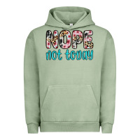 Pigment Oil Green nope not today Urban Hoodie - Zillion Design Studio
