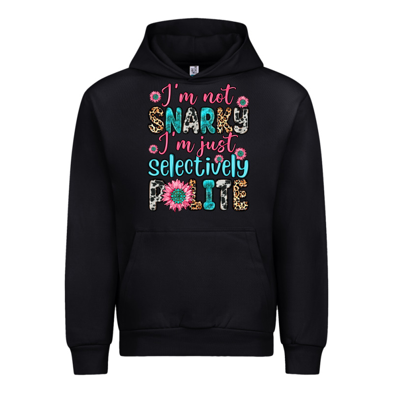 I M Not Snarky I M Just Selectively Polite Urban Hoodie by Zillion Design Studio | Teevron
