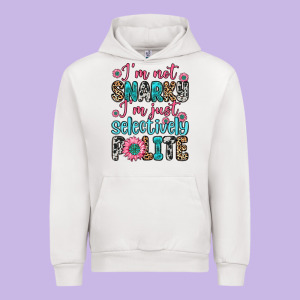 I M Not Snarky I M Just Selectively Polite Urban Hoodie Designed By Zillion Design Studio
