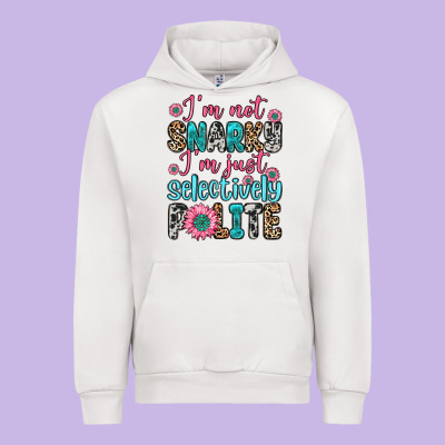 Urban Hoodie i m not snarky i m just selectively polite