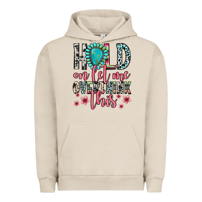 Hold On Let Me Overthink This Urban Hoodie by Zillion Design Studio | Teevron