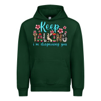 Forest Green keep talking i m diagnosing you Urban Hoodie - Zillion Design Studio
