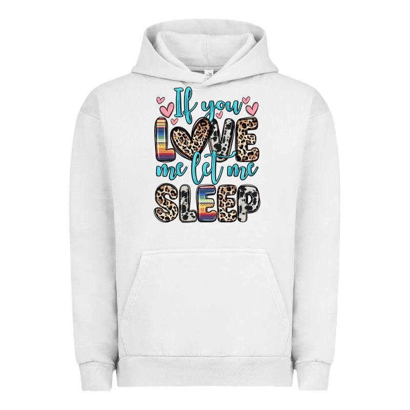 If You Love Me Let Me Sleep Urban Hoodie by Zillion Design Studio | Teevron