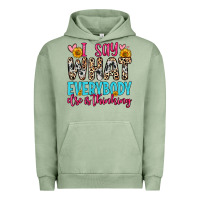 Pigment Oil Green i say what everybody else is thinking Urban Hoodie - Zillion Design Studio