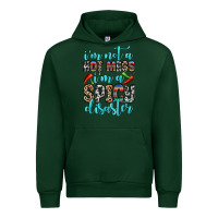 Forest Green i m not a hot mess i m a spicy disaster Urban Hoodie - Zillion Design Studio