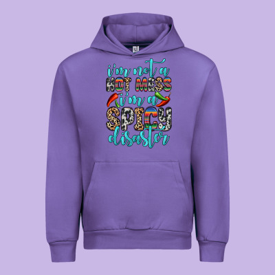 Urban Hoodie i m not a hot mess i m a spicy disaster