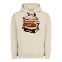 Pigment French Oak i teach strength bravery equality love history Urban Hoodie - Zillion Design Studio