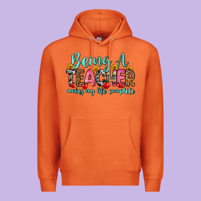 Being A Teacher Makes My Life Complete Premium Hoodie Designed By Zillion Design Studio