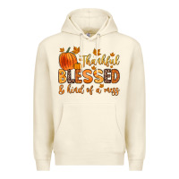 Thankful Blessed And Kind Of A Mess Premium Hoodie | Teevron