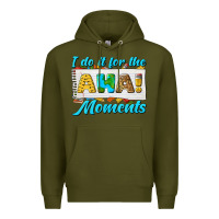 Army Green i do it for the aha moments Premium Hoodie - texasbilliewilder