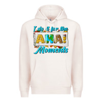 Pale Pink i do it for the aha moments Premium Hoodie - texasbilliewilder