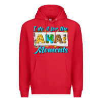 Red i do it for the aha moments Premium Hoodie - texasbilliewilder