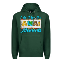 Sports Green i do it for the aha moments Premium Hoodie - texasbilliewilder
