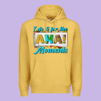 I Do It For The Aha Moments Premium Hoodie Designed By Texasbilliewilder
