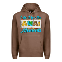 Chestnut i do it for the aha moments Premium Hoodie - texasbilliewilder