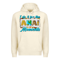 Sandshell i do it for the aha moments Premium Hoodie - texasbilliewilder