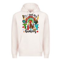 Pale Pink it s a good day tiny humans Premium Hoodie - texasbilliewilder
