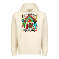 Sandshell it s a good day tiny humans Premium Hoodie - texasbilliewilder